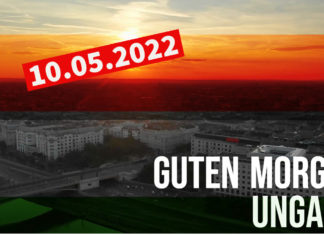 GUTEN MORGEN UNGARN – Kurznachrichten am 10.05.2022