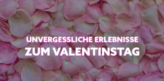 Unvergessliche Erlebnisse zum Valentinstag