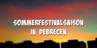 Sommerfestivalsaison in Debrecen
