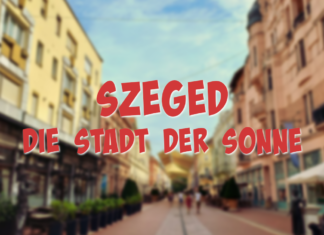 Szeged – Die Stadt der Sonne