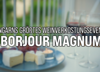 Ungarns größtes Weinverkostungsevent – Borjour Magnum 2024