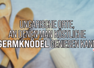 Ungarische Orte, an denen man köstliche Germknödel genießen kann