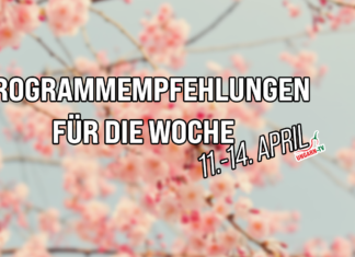 Programmempfehlungen für die Woche (11.-14. April)