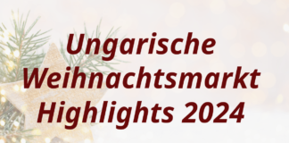 Ungarische Weihnachtsmarkt-Highlights 2024